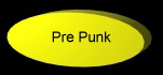 Pre Punk